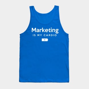 Marketing is my cardio Tank Top